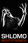 Shlomo Mouthtronica-Udderbelly