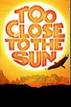 Too Close To The Sun