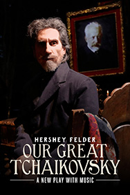 Hershey Felder Our Great Tchaikovsky
