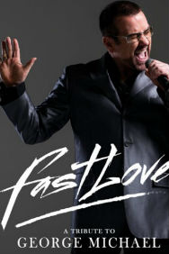 Fastlove - A Tribute to George Michael