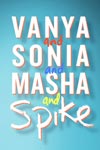 Vanya and Sonia and Masha and Spike